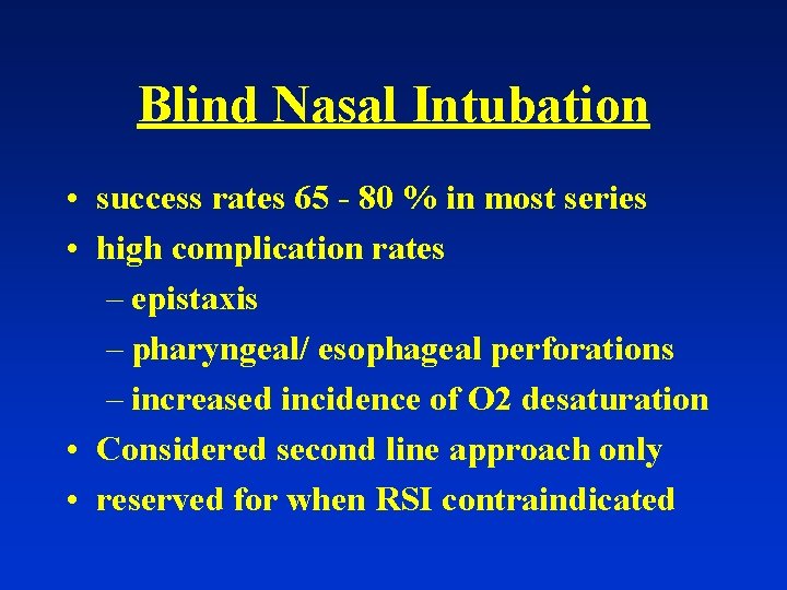 Blind Nasal Intubation • success rates 65 - 80 % in most series •