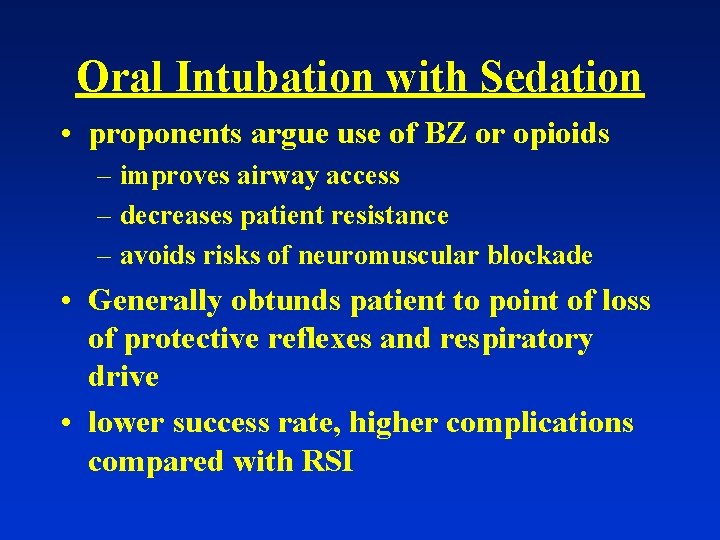 Oral Intubation with Sedation • proponents argue use of BZ or opioids – improves