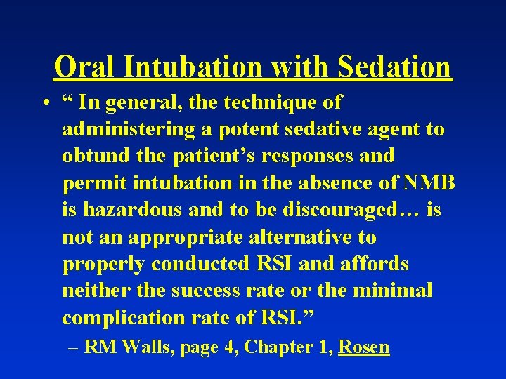 Oral Intubation with Sedation • “ In general, the technique of administering a potent