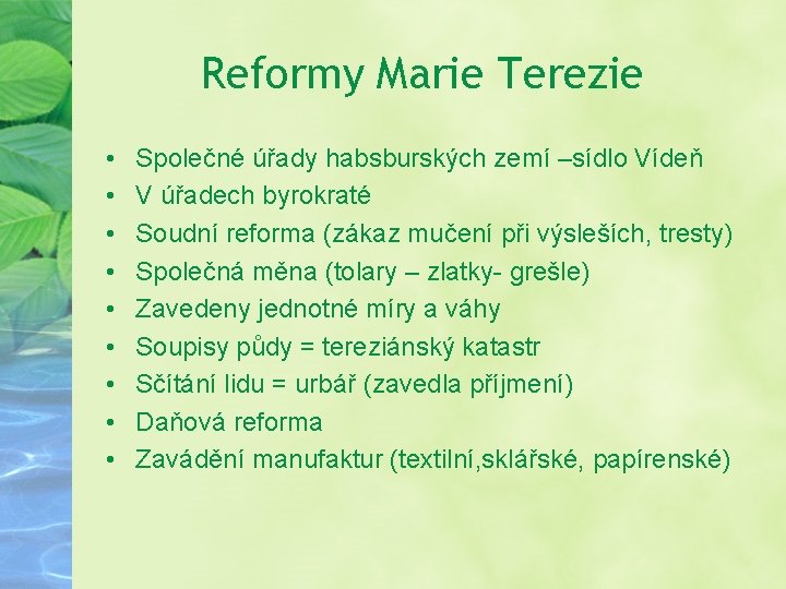 Reformy Marie Terezie • • • Společné úřady habsburských zemí –sídlo Vídeň V úřadech