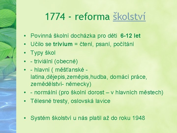 1774 - reforma školství • • • Povinná školní docházka pro děti 6 -12