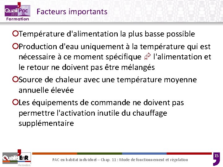 Facteurs importants ¡Température d'alimentation la plus basse possible ¡Production d'eau uniquement à la température