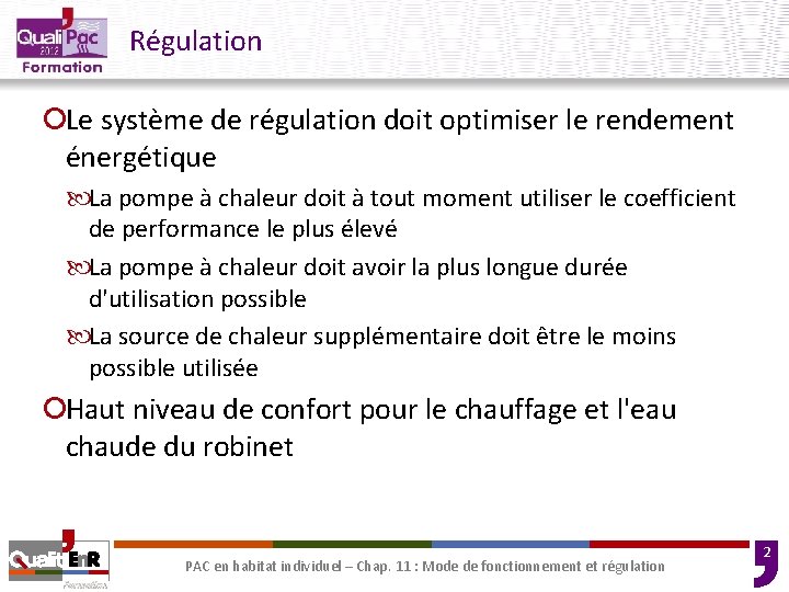 Régulation ¡Le système de régulation doit optimiser le rendement énergétique La pompe à chaleur