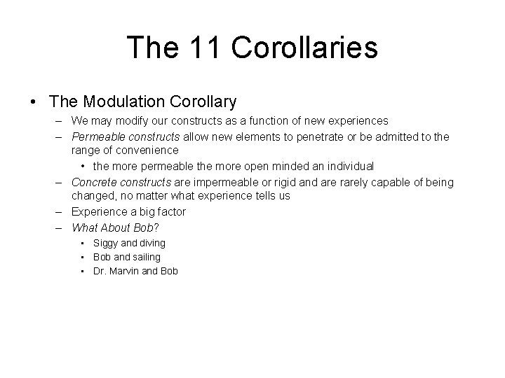 The 11 Corollaries • The Modulation Corollary – We may modify our constructs as