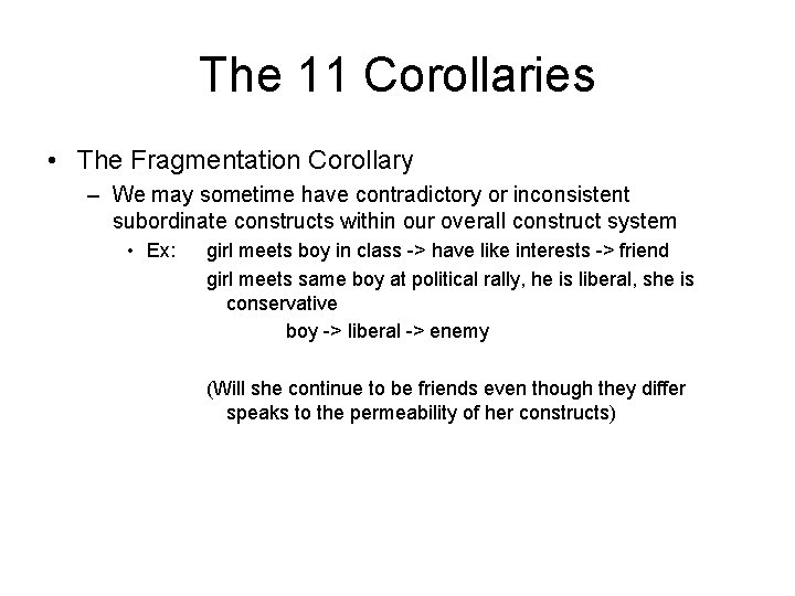 The 11 Corollaries • The Fragmentation Corollary – We may sometime have contradictory or