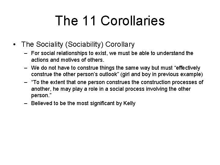 The 11 Corollaries • The Sociality (Sociability) Corollary – For social relationships to exist,