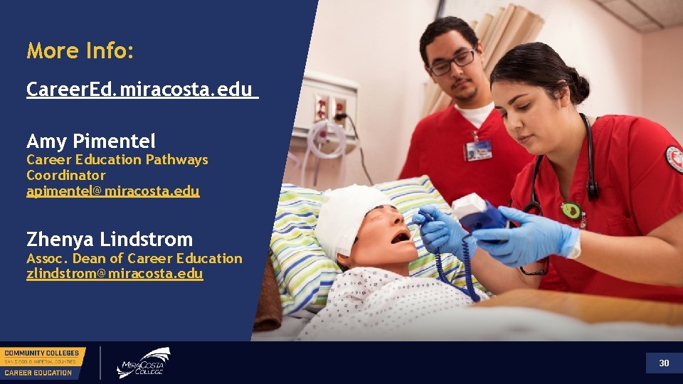 More Info: Career. Ed. miracosta. edu Amy Pimentel Career Education Pathways Coordinator apimentel@miracosta. edu