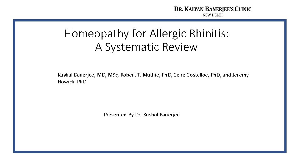 Homeopathy for Allergic Rhinitis: A Systematic Review Kushal Banerjee, MD, MSc, Robert T. Mathie,