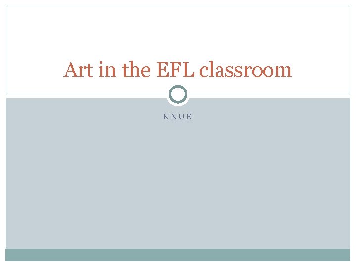 Art in the EFL classroom KNUE 