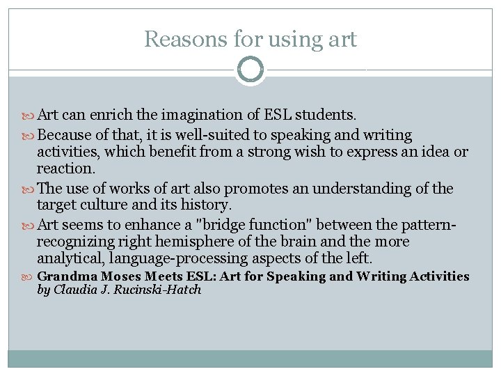 Reasons for using art Art can enrich the imagination of ESL students. Because of