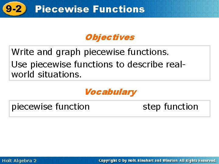 9 -2 Piecewise Functions Objectives Write and graph piecewise functions. Use piecewise functions to