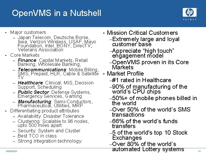 Open. VMS in a Nutshell Major customers • Mission Critical Customers – Japan Telecom,
