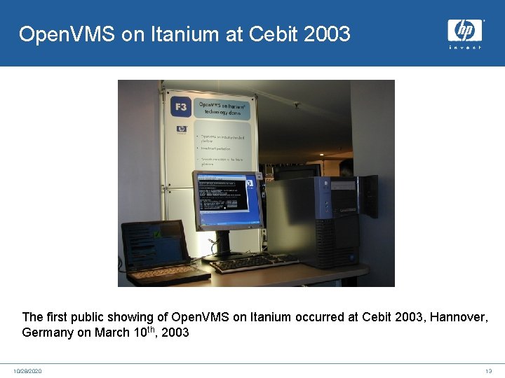 Open. VMS on Itanium at Cebit 2003 The first public showing of Open. VMS