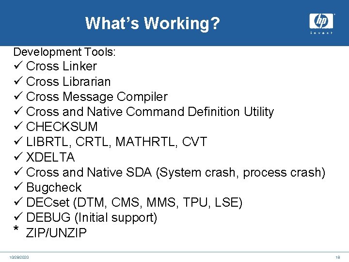 What’s Working? Development Tools: ü Cross Linker ü Cross Librarian ü Cross Message Compiler