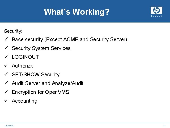 What’s Working? Security: ü Base security (Except ACME and Security Server) ü Security System