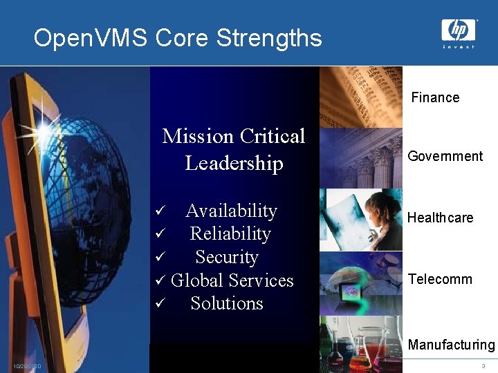 Open. VMS Core Strengths Finance Mission Critical Leadership Availability ü Reliability ü Security ü