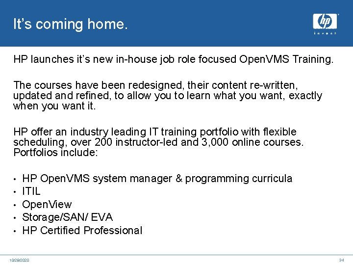 It’s coming home. HP launches it’s new in-house job role focused Open. VMS Training.