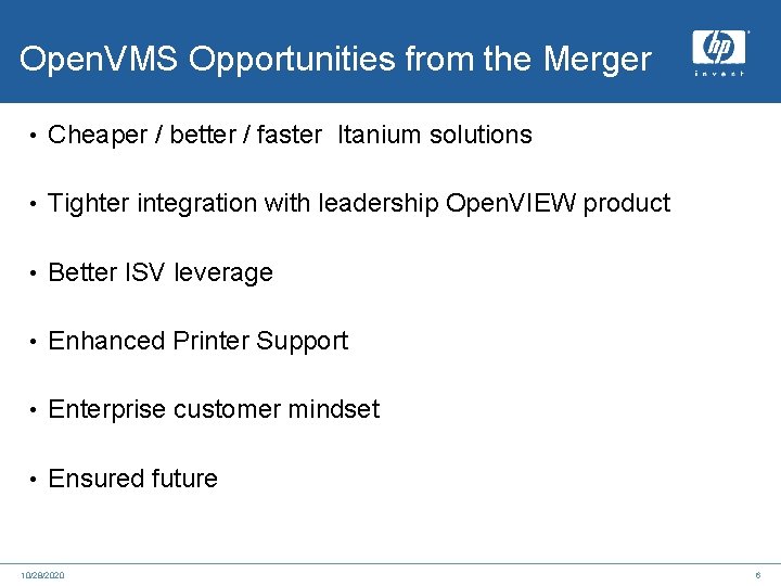 Open. VMS Opportunities from the Merger • Cheaper / better / faster Itanium solutions