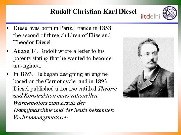 Rudolf Christian Karl Diesel • Diesel was born in Paris, France in 1858 the