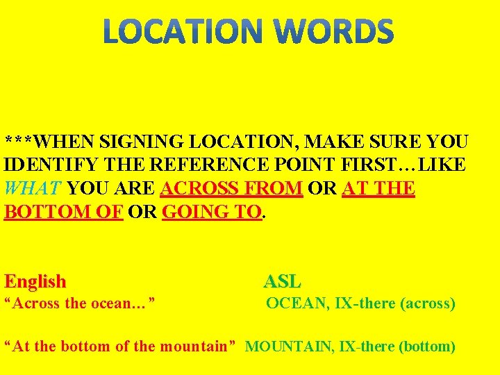 ***WHEN SIGNING LOCATION, MAKE SURE YOU IDENTIFY THE REFERENCE POINT FIRST…LIKE WHAT YOU ARE