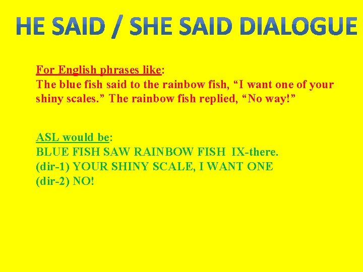 For English phrases like: The blue fish said to the rainbow fish, “I want