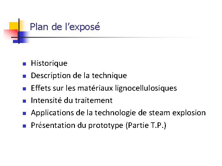 Plan de l’exposé n n n Historique Description de la technique Effets sur les