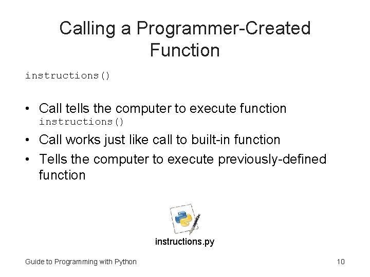 Calling a Programmer-Created Function instructions() • Call tells the computer to execute function instructions()