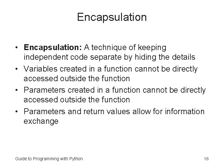Encapsulation • Encapsulation: A technique of keeping independent code separate by hiding the details