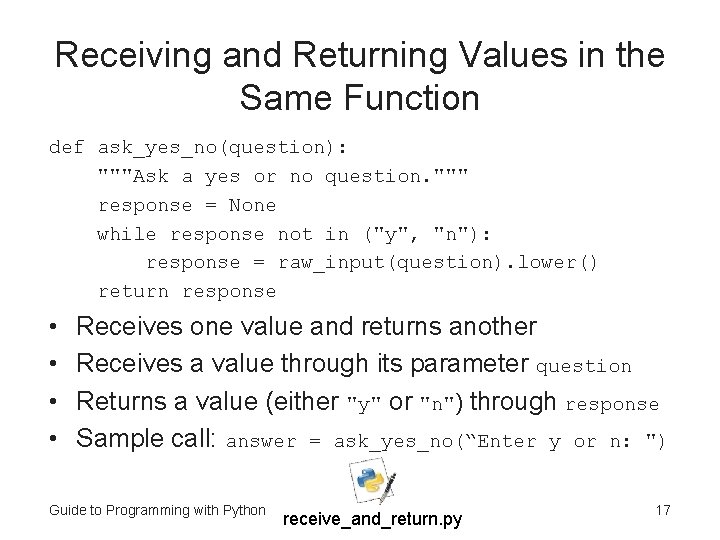 Receiving and Returning Values in the Same Function def ask_yes_no(question): """Ask a yes or