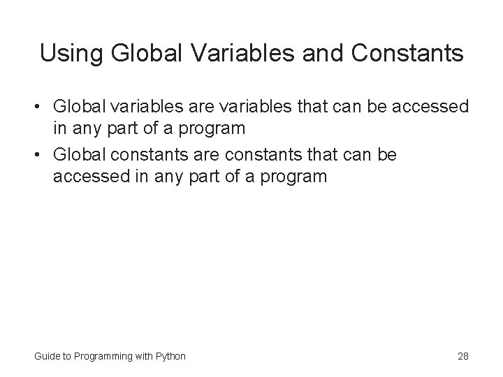 Using Global Variables and Constants • Global variables are variables that can be accessed