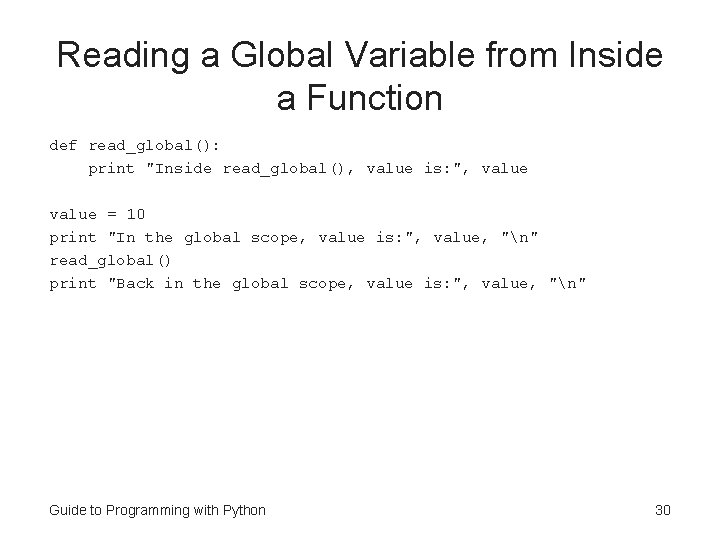 Reading a Global Variable from Inside a Function def read_global(): print "Inside read_global(), value