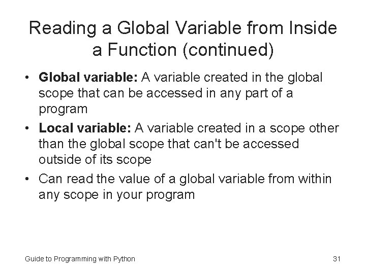 Reading a Global Variable from Inside a Function (continued) • Global variable: A variable