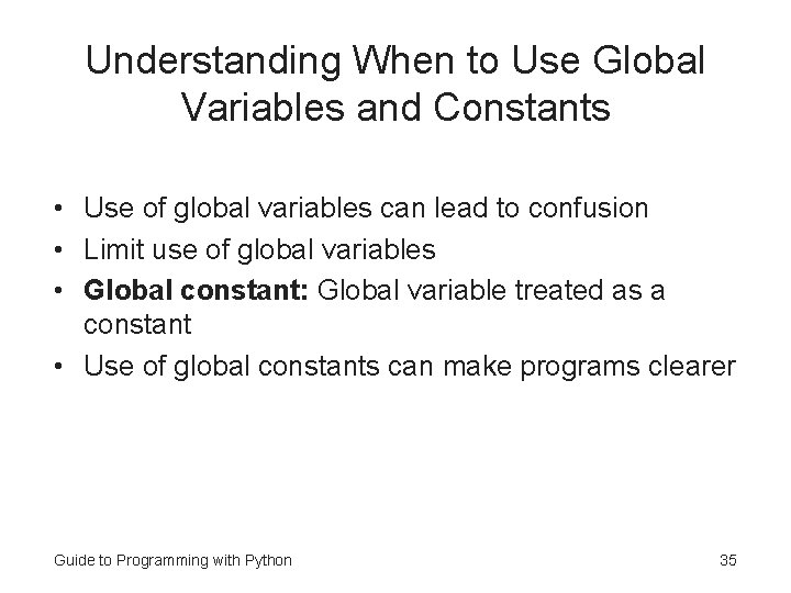 Understanding When to Use Global Variables and Constants • Use of global variables can