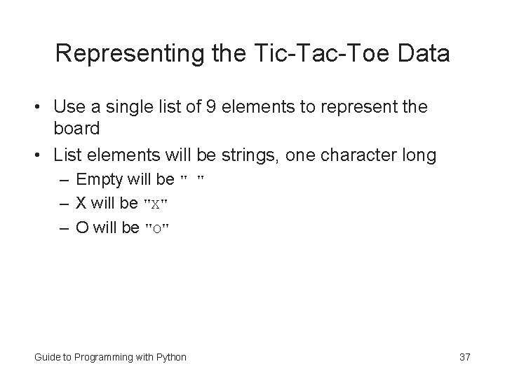 Representing the Tic-Tac-Toe Data • Use a single list of 9 elements to represent