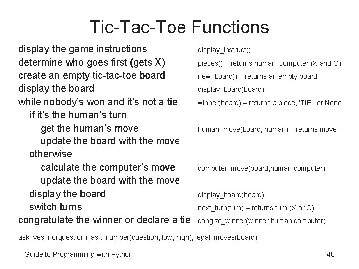 Tic-Tac-Toe Functions display the game instructions determine who goes first (gets X) create an