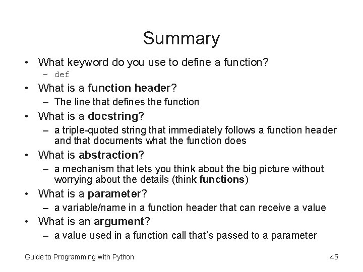 Summary • What keyword do you use to define a function? – def •