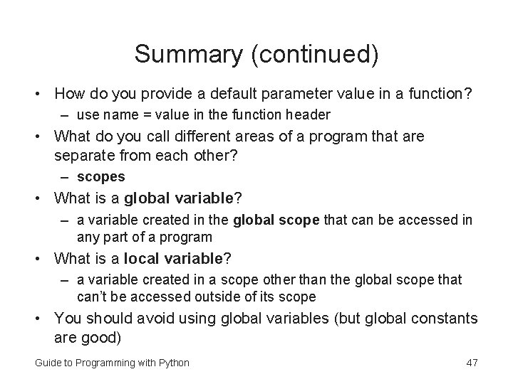 Summary (continued) • How do you provide a default parameter value in a function?