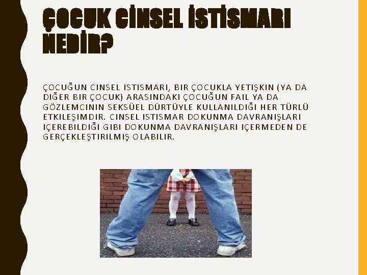 ÇOCUK CİNSEL İSTİSMARI NEDİR? ÇOCUĞUN CINSEL ISTISMARI, BIR ÇOCUKLA YETIŞKIN (YA DA DIĞER BIR