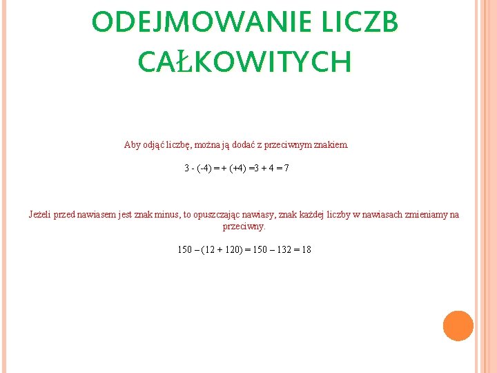 ODEJMOWANIE LICZB CAŁKOWITYCH Aby odjąć liczbę, można ją dodać z przeciwnym znakiem. 3 -