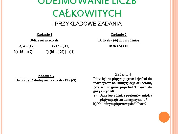 ODEJMOWANIE LICZB CAŁKOWITYCH -PRZYKŁADOWE ZADANIA Zadanie 1 Zadanie 2 Oblicz różnicę liczb: Do liczby