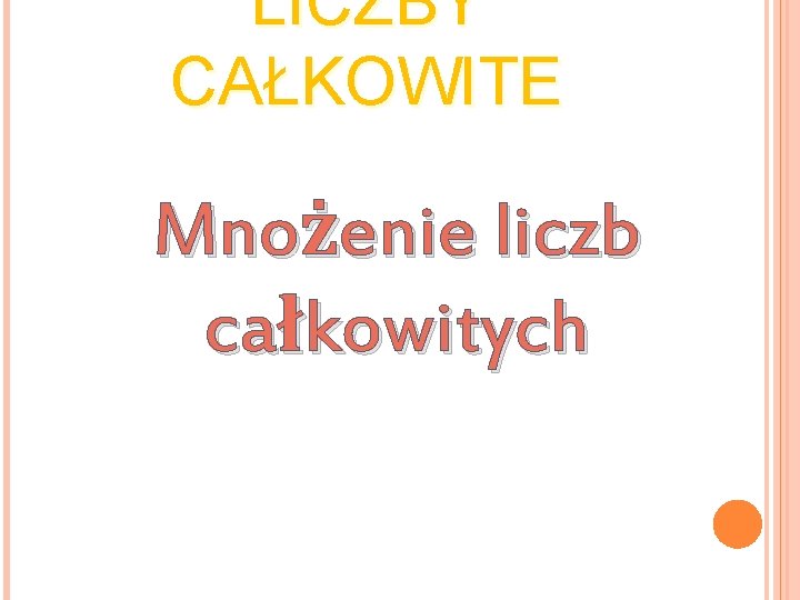 LICZBY CAŁKOWITE Mnożenie liczb całkowitych 