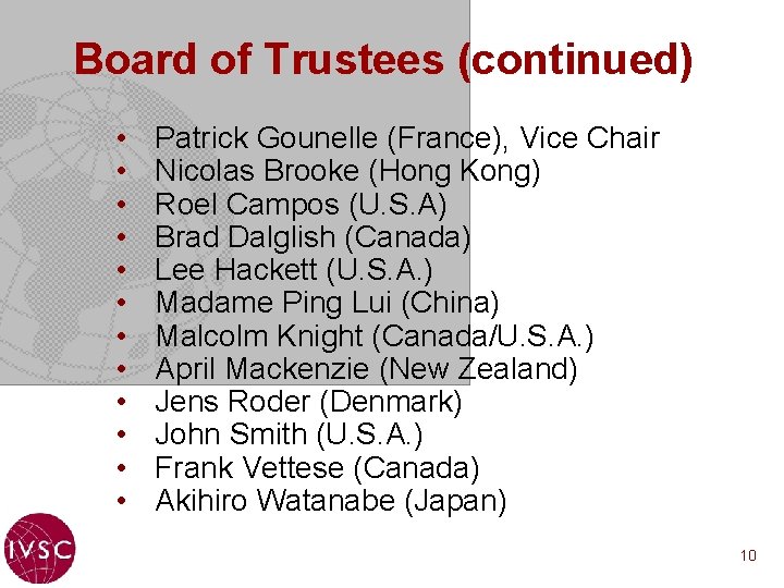 Board of Trustees (continued) • • • Patrick Gounelle (France), Vice Chair Nicolas Brooke