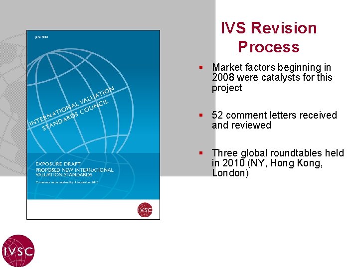 IVS Revision Process § Market factors beginning in 2008 were catalysts for this project