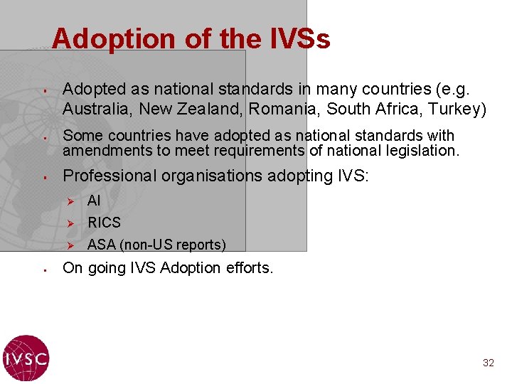 Adoption of the IVSs § § Adopted as national standards in many countries (e.