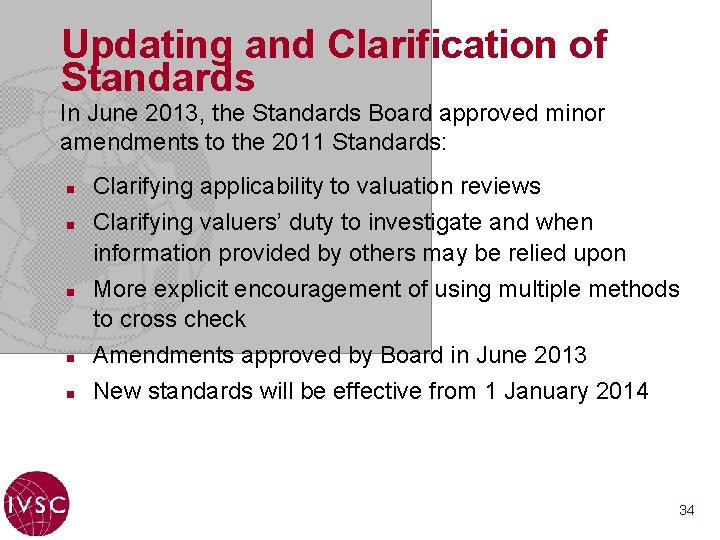 Updating and Clarification of Standards In June 2013, the Standards Board approved minor amendments
