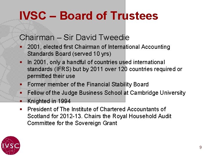 IVSC – Board of Trustees Chairman – Sir David Tweedie § 2001, elected first