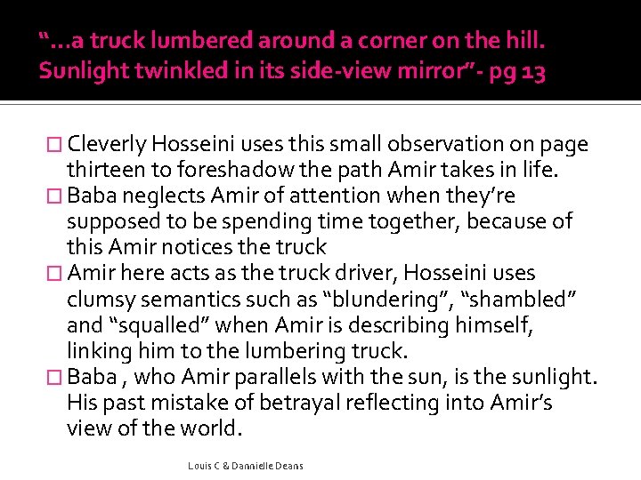 “…a truck lumbered around a corner on the hill. Sunlight twinkled in its side-view “…a truck lumbered around a corner on the hill. Sunlight twinkled in its side-view