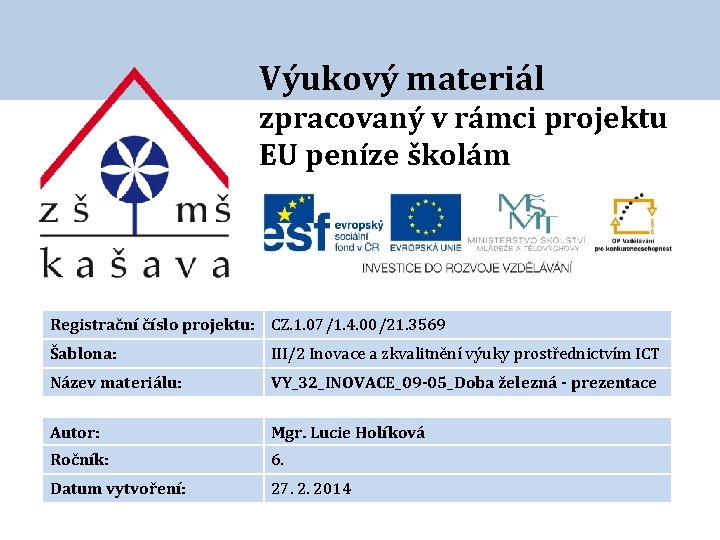 Výukový materiál zpracovaný v rámci projektu EU peníze školám Registrační číslo projektu: CZ. 1.