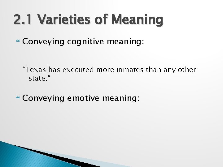 2. 1 Varieties of Meaning Conveying cognitive meaning: “Texas has executed more inmates than