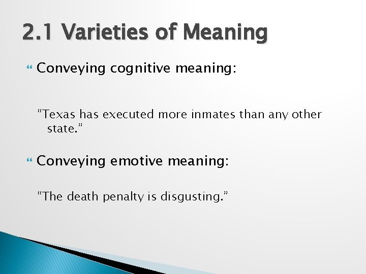 2. 1 Varieties of Meaning Conveying cognitive meaning: “Texas has executed more inmates than